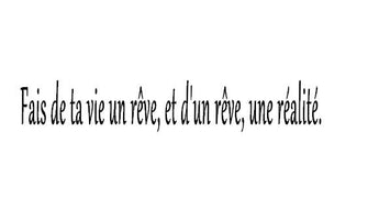 Stickers fais de ta vie un rêve, et d un rêve, une réalité